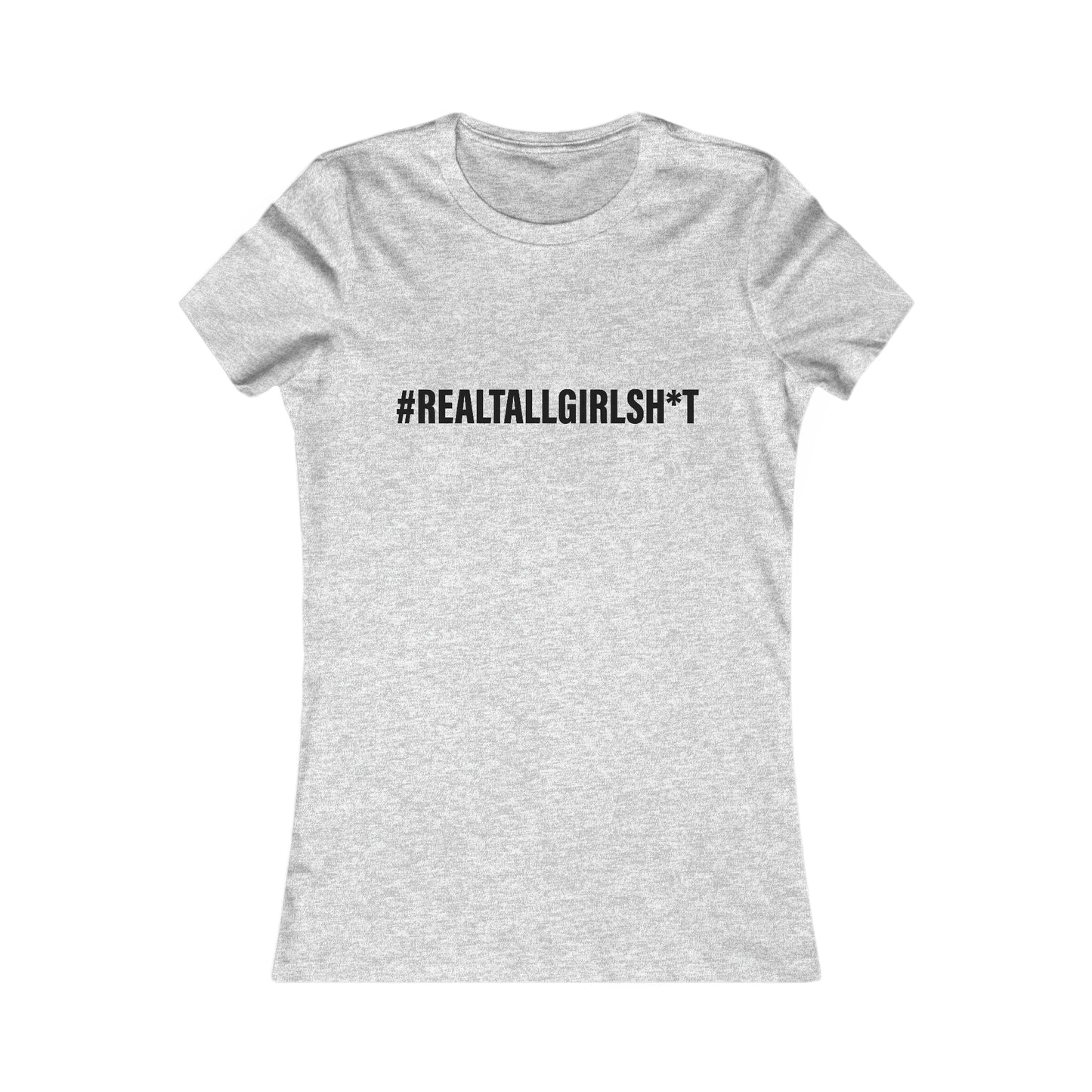 Women's Fit Real Tall Girl Sh** Tee