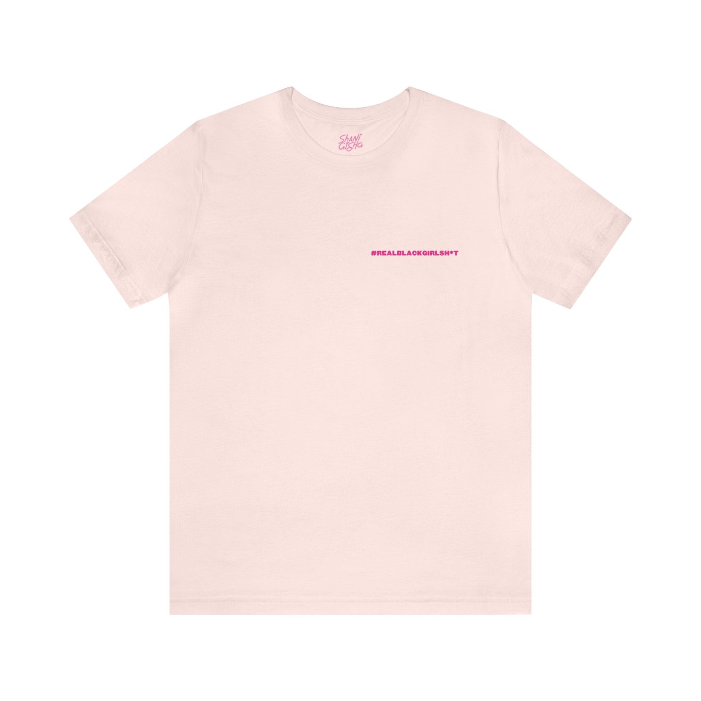 Real Black Girl Sh*t Short Sleeved Tee Shirt