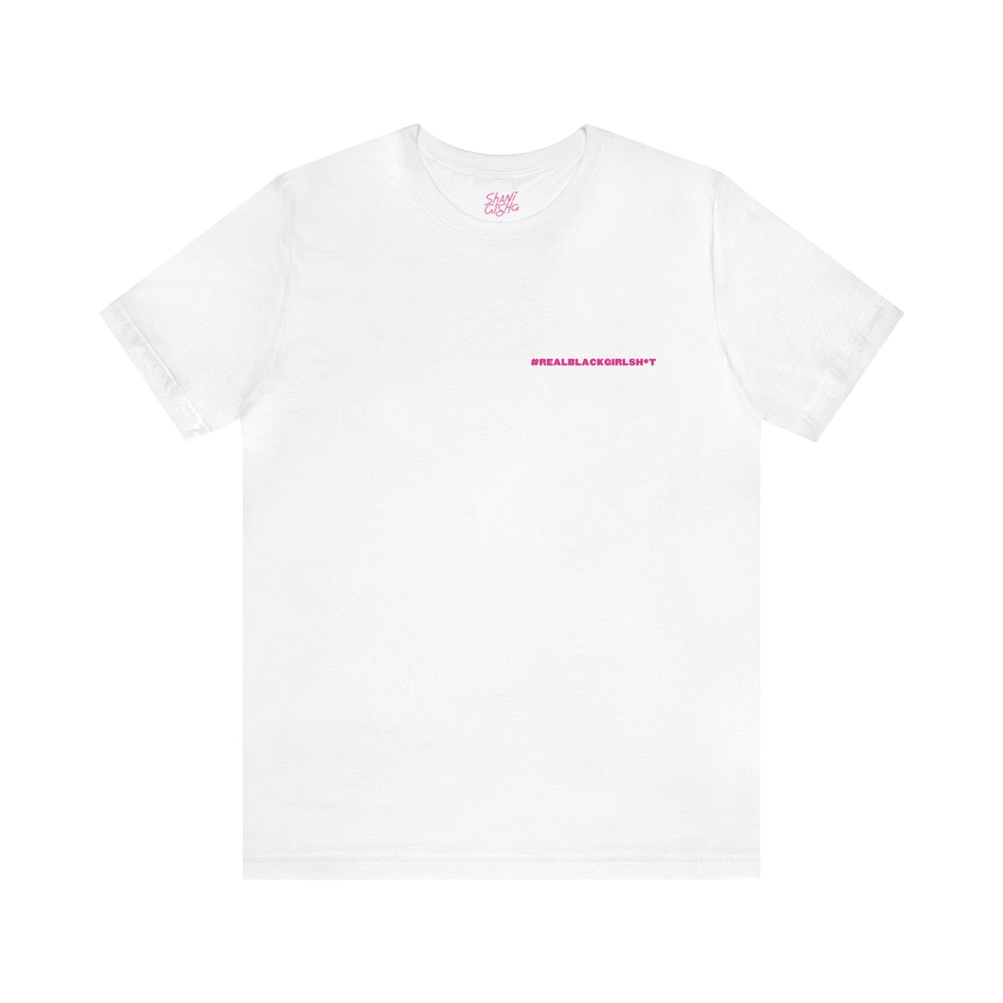 Real Black Girl Sh*t Short Sleeved Tee Shirt