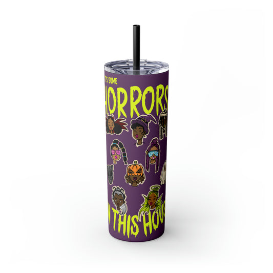 Copy of Halloween Horrors In This House Skinny Tumbler