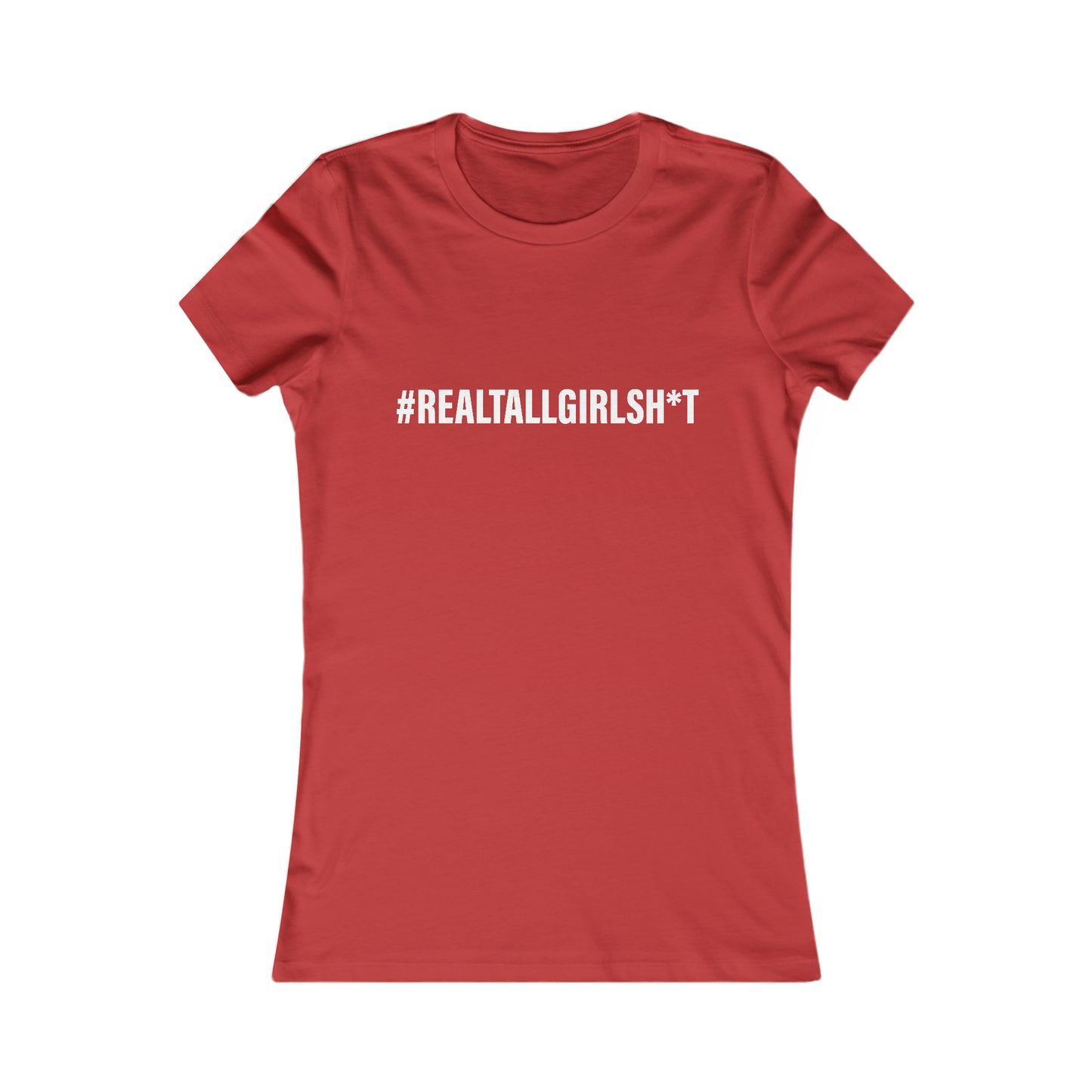 Women's Fit Real Tall Girl Sh** Tee