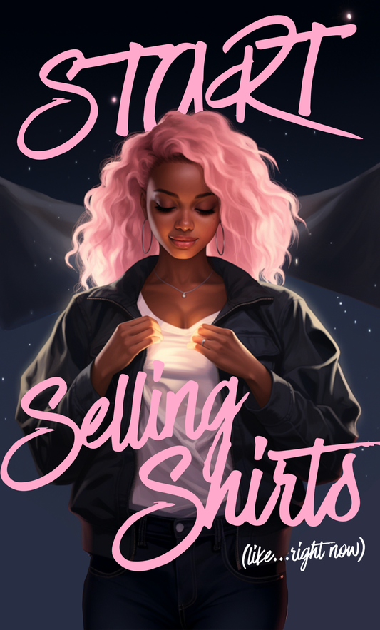 Start Selling Shirts! E-Book