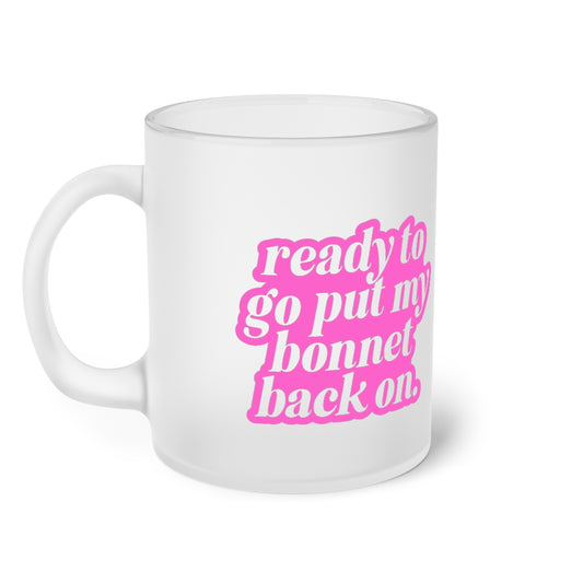 Putting My Bonnet Back On | Frosted Glass Mug