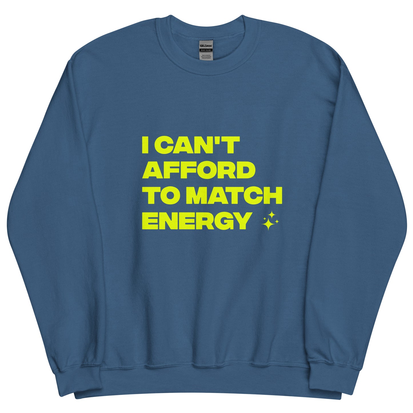 I Can't Afford To Match Energy Unisex Sweatshirt