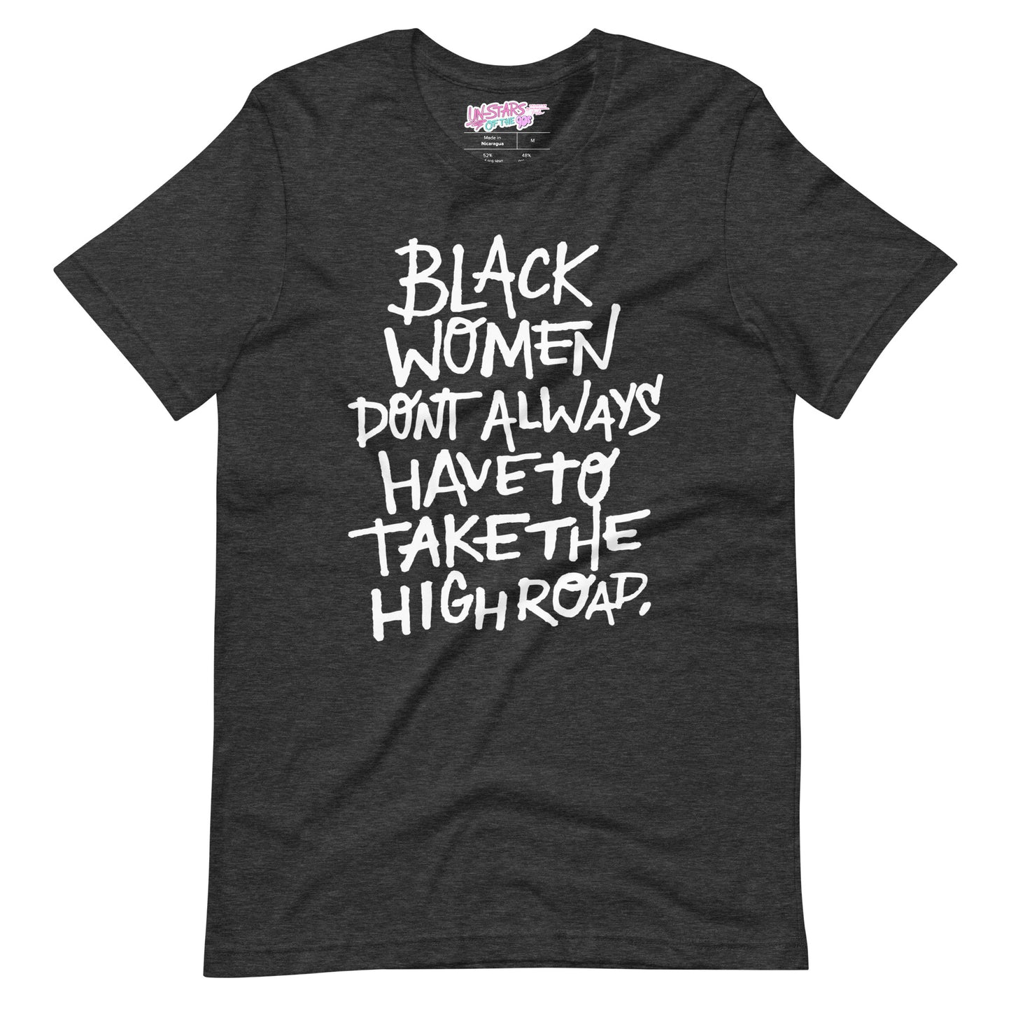 Black Women Dont Always Have To Take The High Road Unisex t-shirt