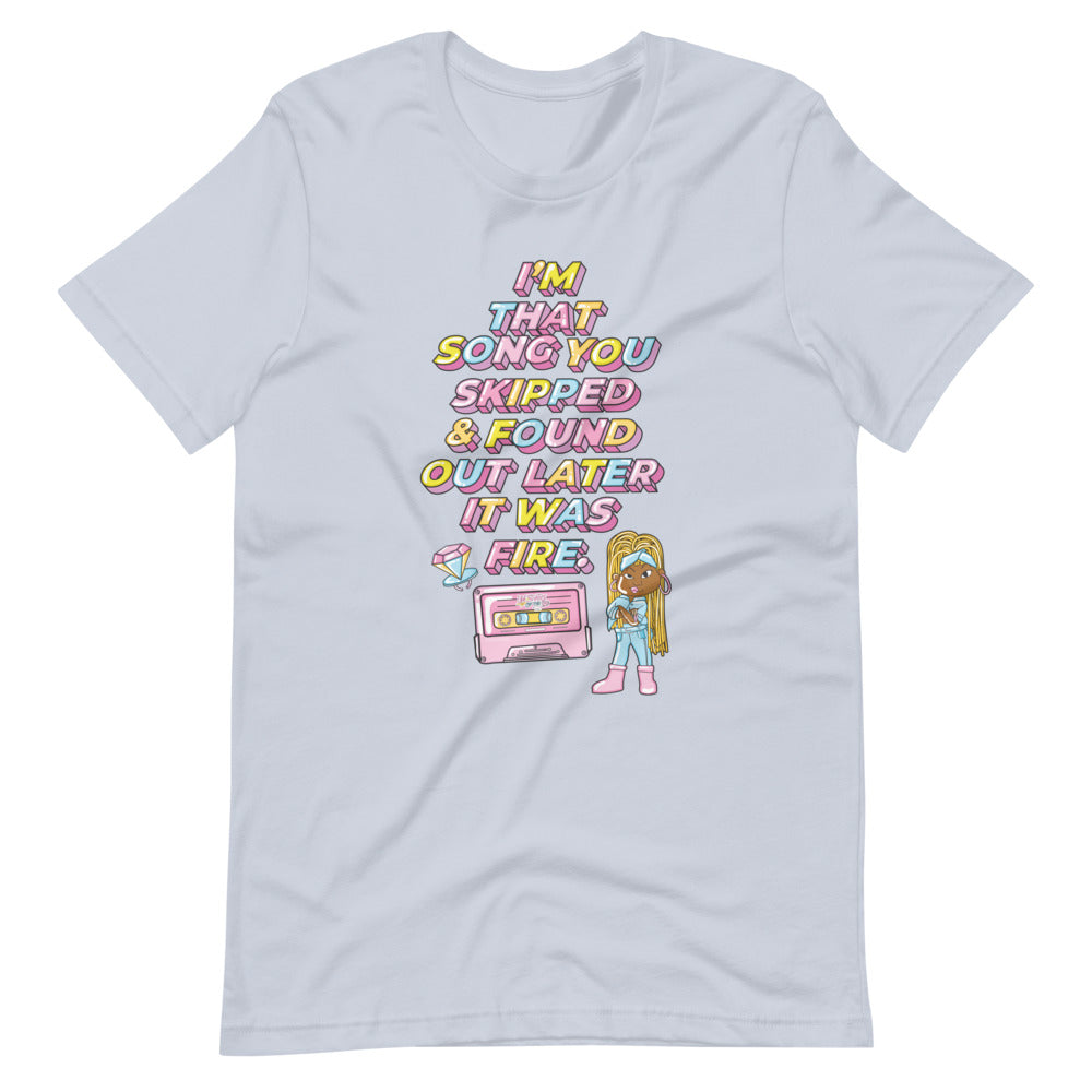 I'm That Song You Skipped And Found Out Later It Was Fire