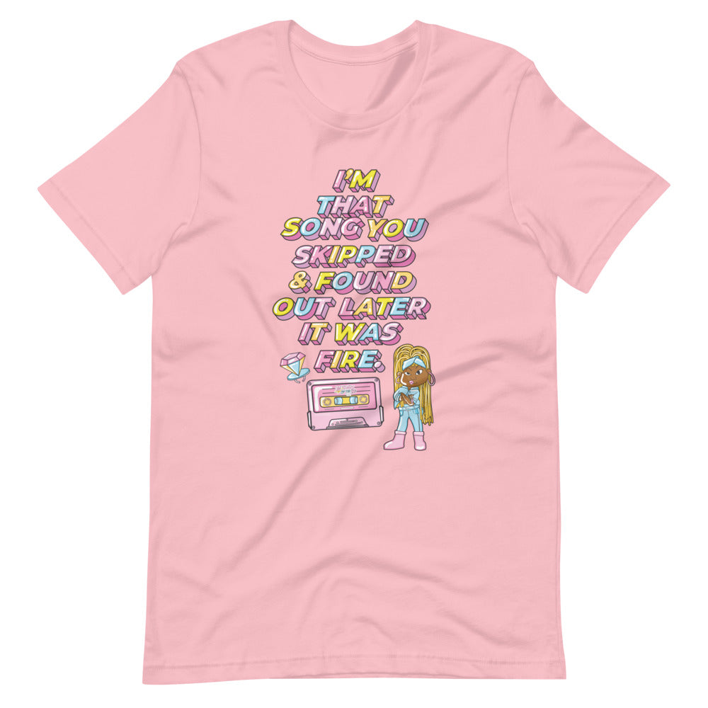 I'm That Song You Skipped And Found Out Later It Was Fire