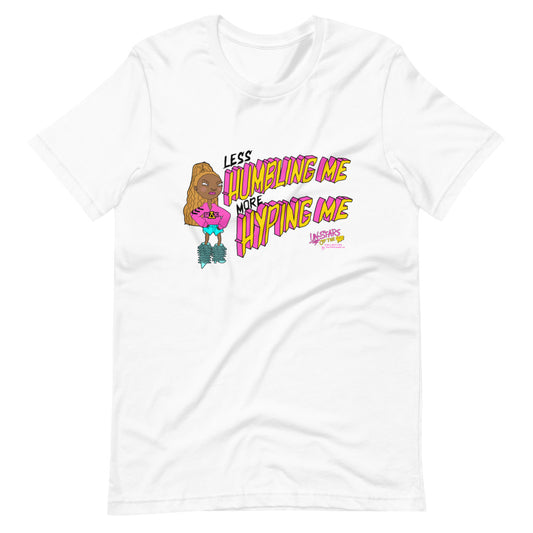 More Hyping Me Unisex T-Shirt