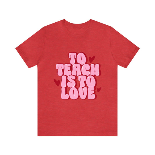 Valentines Day shirt for Teacher | Teacher's Valentine's Day Shirt | Appreciation Gift for Educators