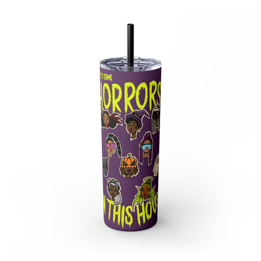 Halloween Horrors In This House Skinny Tumbler