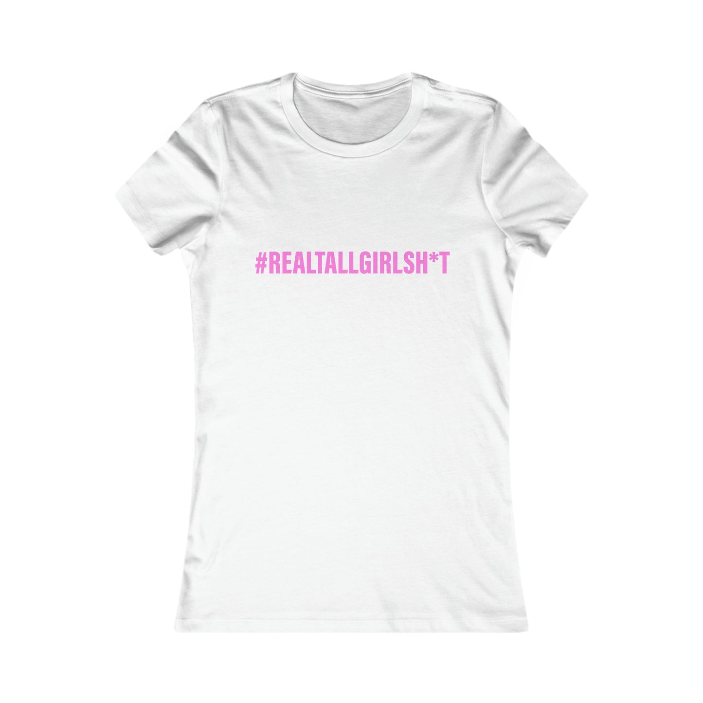 Women's Fit Real Tall Girl Sh** Tee