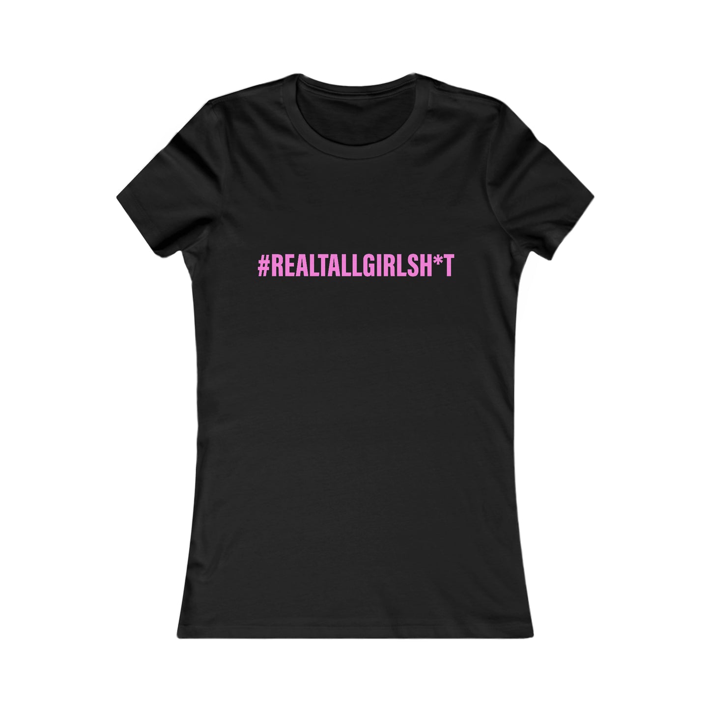 Women's Fit Real Tall Girl Sh** Tee