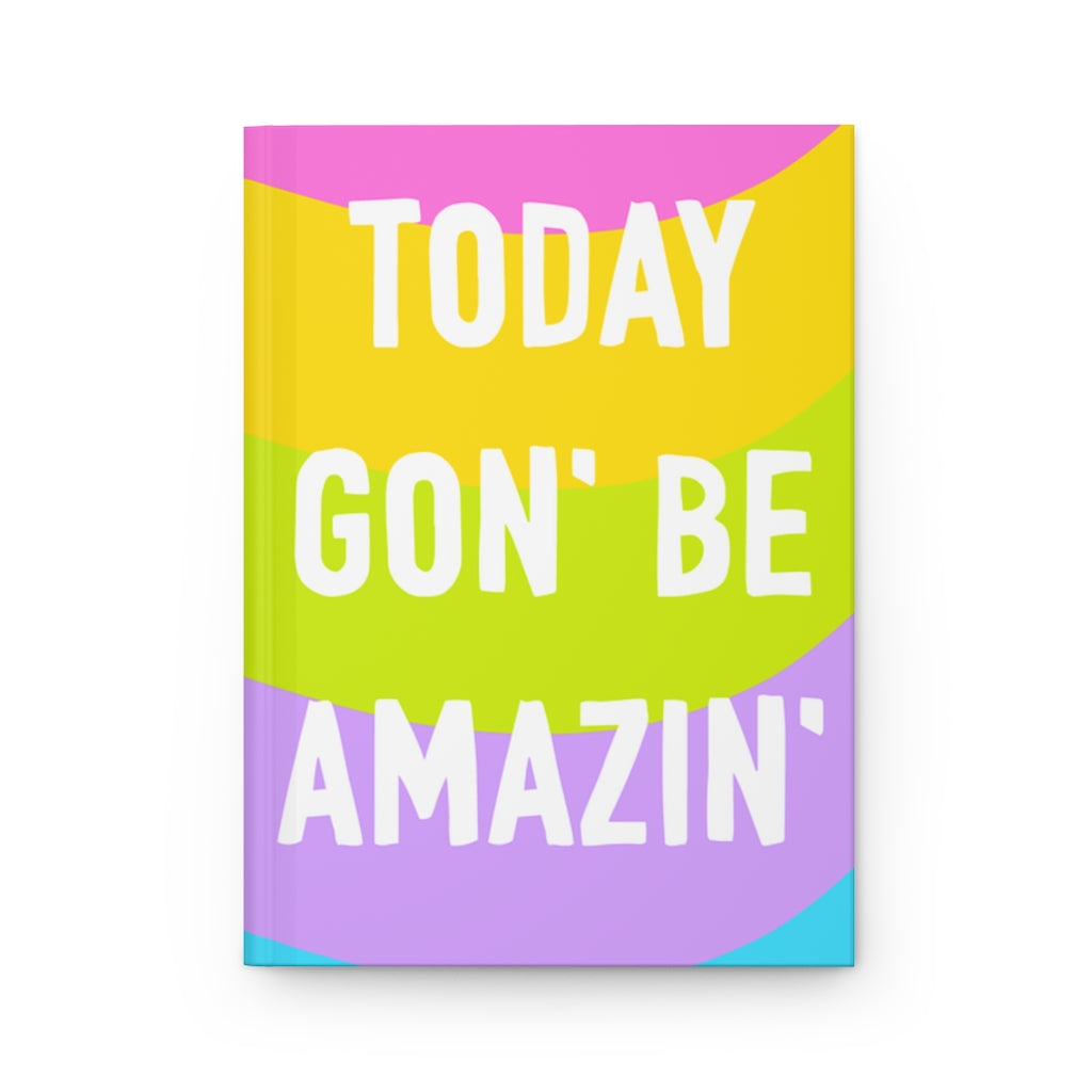 Today Gon' Be Amazin' Hardcover Journal Matte