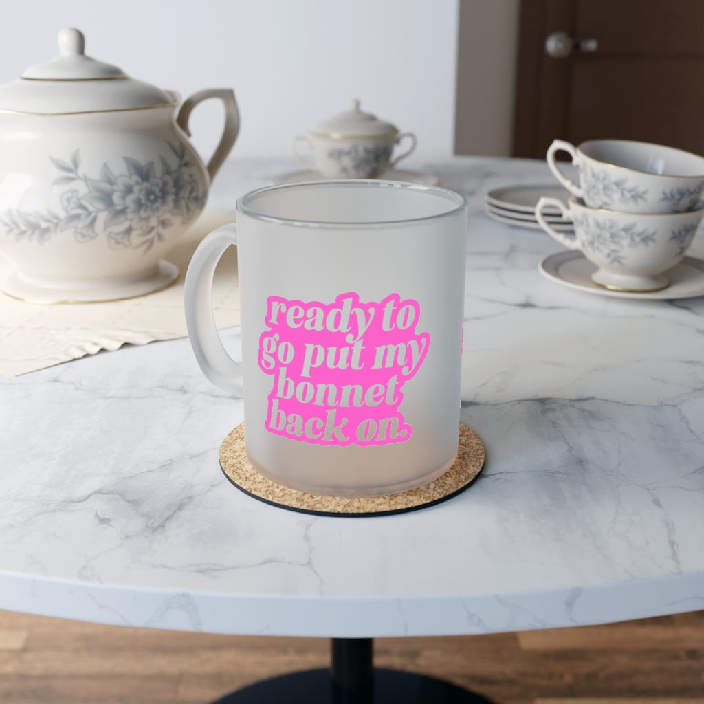 Putting My Bonnet Back On | Frosted Glass Mug