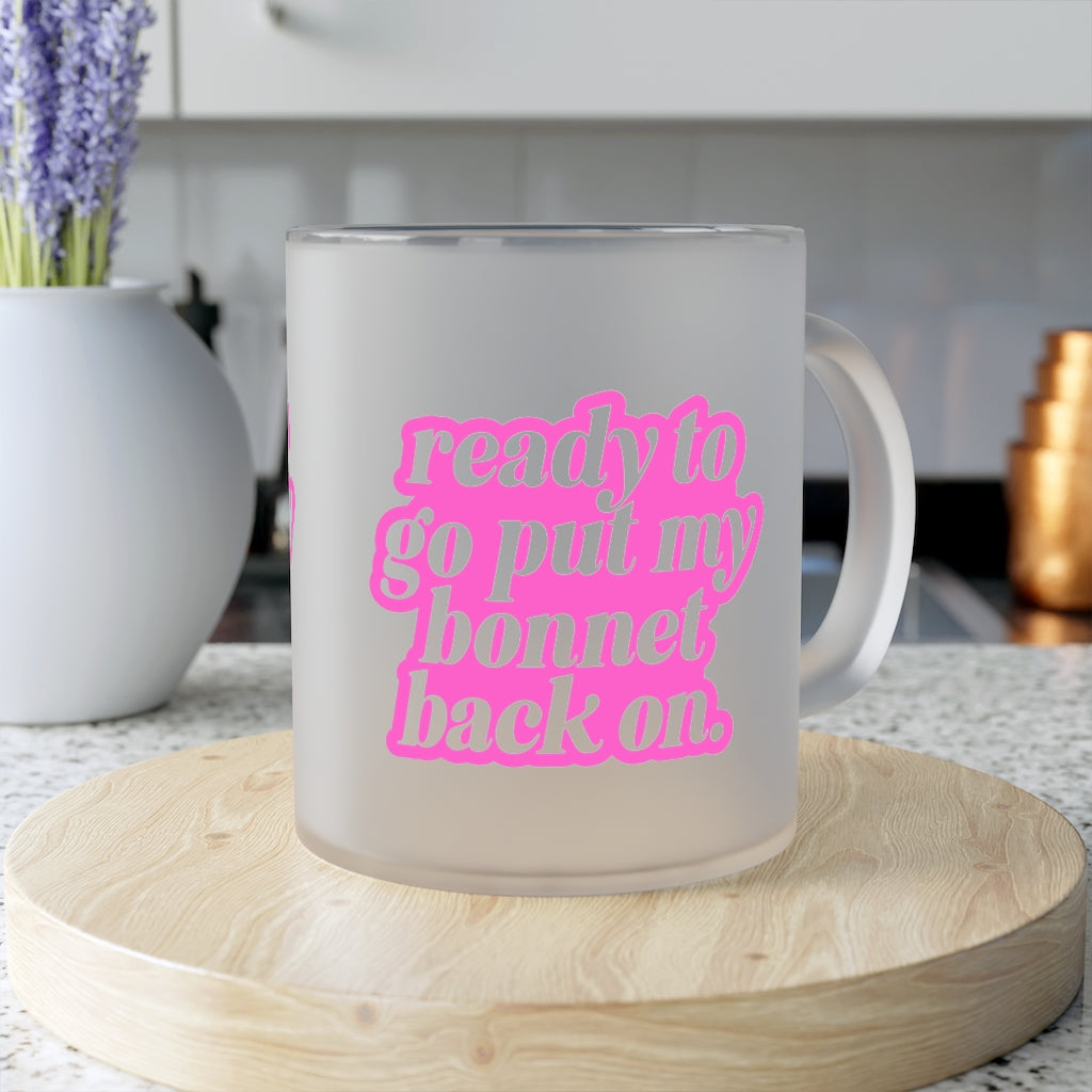 Putting My Bonnet Back On | Frosted Glass Mug