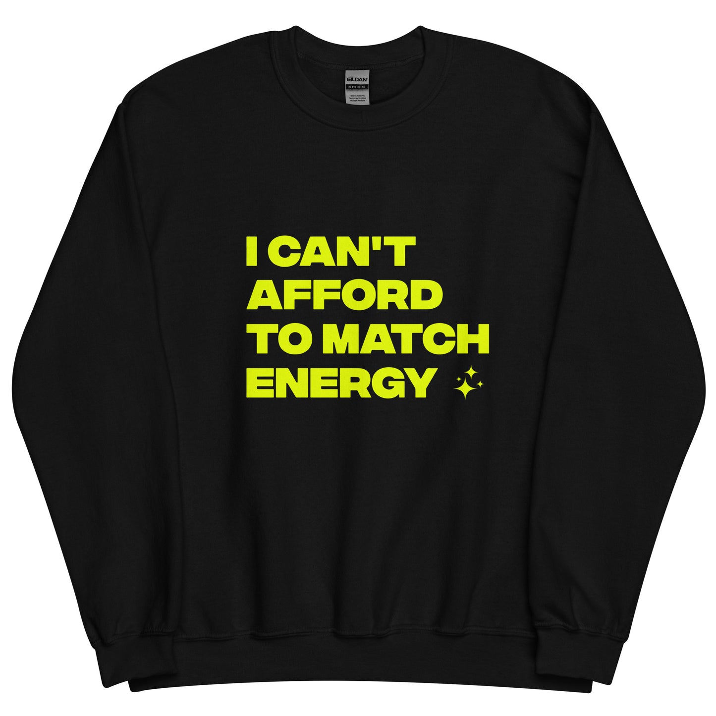 I Can't Afford To Match Energy Unisex Sweatshirt